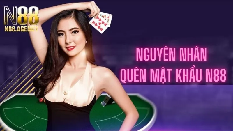 Nguyên nhân hội viên hay quên mật khẩu N88